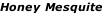 Honey Mesquite
