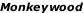 Monkeywood